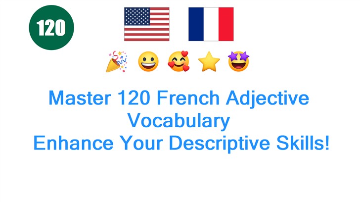 Master 120 French Adjective Vocabulary: Enhance Your Descriptive Skills!